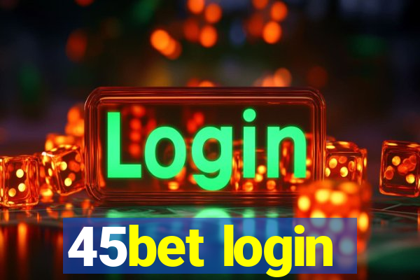 45bet login